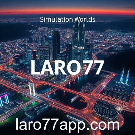 Exploring 'Simulation Worlds': The Rise of LARO77 in Virtual Realms